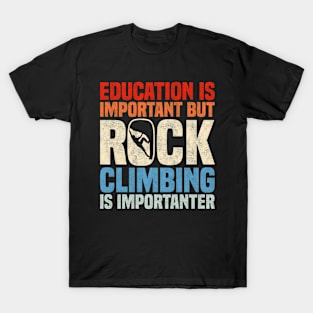 Education Is Important But Rock Climbing Is Importanter, Funny Retro Rock Climbers T-Shirt